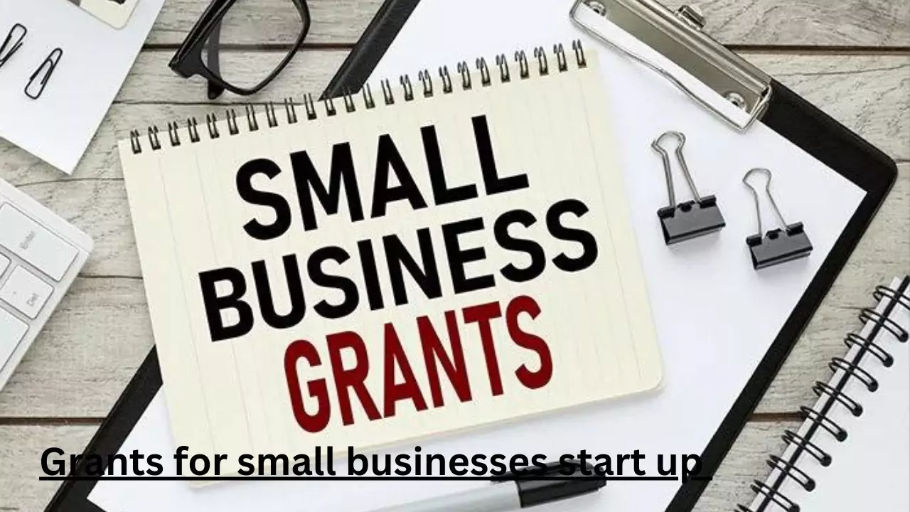 Grants for small businesses start up